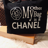 MY OTHER BAG IS A CHANEL